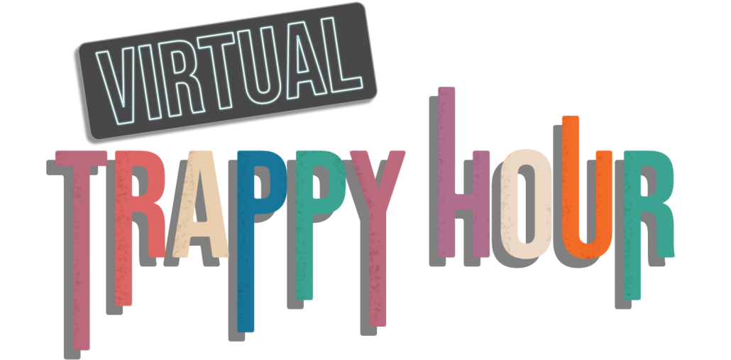 Have fun with a Virtual Trappy Hour.
Image of Virtual Trappy Hour logo.